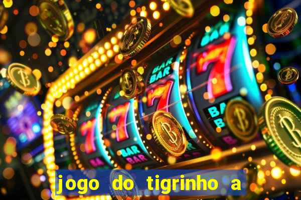 jogo do tigrinho a partir de r$ 1